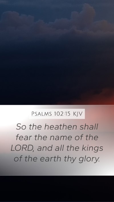 Psalms 102:15 KJV Bible Verse Image