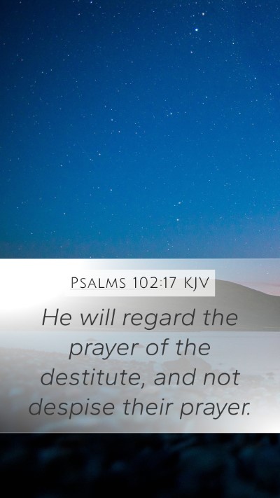 Psalms 102:17 KJV Bible Verse Image