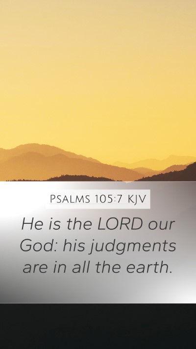 Psalms 105:7 KJV Mobile Phone Wallpaper - He is the LORD our God: his judgments are in all - Mobile Bible Verse Wallpaper