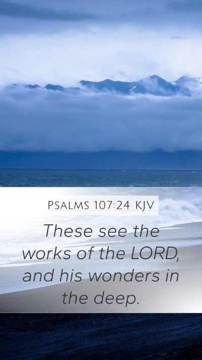 Psalms 107:24 KJV Mobile Phone Wallpaper - These see the works of the LORD, and his wonders - Mobile Bible Verse Wallpaper