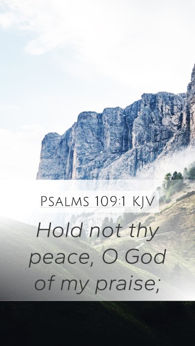 Psalms 109:1 KJV Mobile Phone Wallpaper - Hold not thy peace, O God of my - Mobile Bible Verse Wallpaper