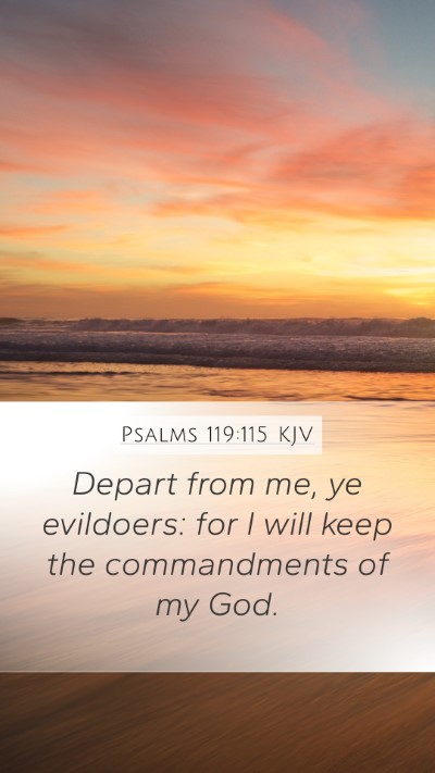 Psalms 119:115 KJV Mobile Phone Wallpaper - Depart from me, ye evildoers: for I will keep the - Mobile Bible Verse Wallpaper