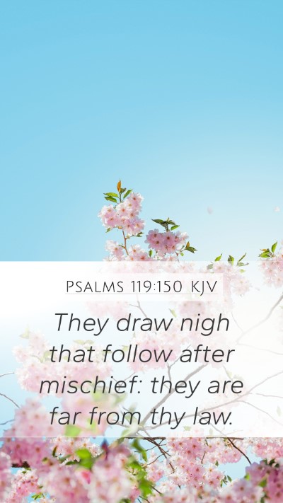 Psalms 119:150 KJV Mobile Phone Wallpaper - They draw nigh that follow after mischief: they - Mobile Bible Verse Wallpaper