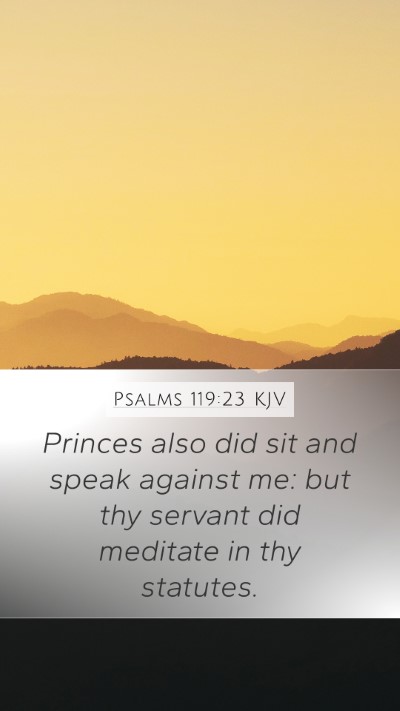 Psalms 119:23 KJV Mobile Phone Wallpaper - Princes also did sit and speak against me: but - Mobile Bible Verse Wallpaper