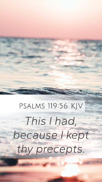 Psalms 119:56 KJV Mobile Phone Wallpaper - This I had, because I kept thy - Mobile Bible Verse Wallpaper