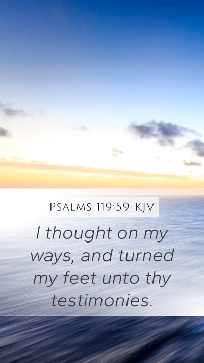 Psalms 119:59 KJV Mobile Phone Wallpaper - I thought on my ways, and turned my feet unto thy - Mobile Bible Verse Wallpaper