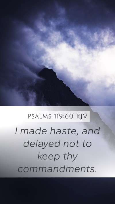 Psalms 119:60 KJV Mobile Phone Wallpaper - I made haste, and delayed not to keep thy - Mobile Bible Verse Wallpaper