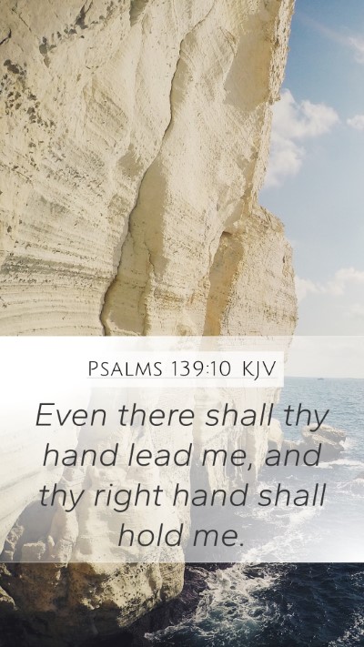 Psalms 139:10 KJV Mobile Phone Wallpaper - Even there shall thy hand lead me, and thy right - Mobile Bible Verse Wallpaper