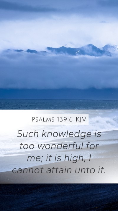Psalms 139:6 KJV Bible Verse Image