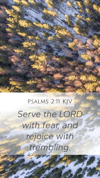 Psalms 2:11 KJV Mobile Phone Wallpaper - Serve the LORD with fear, and rejoice with - Mobile Bible Verse Wallpaper
