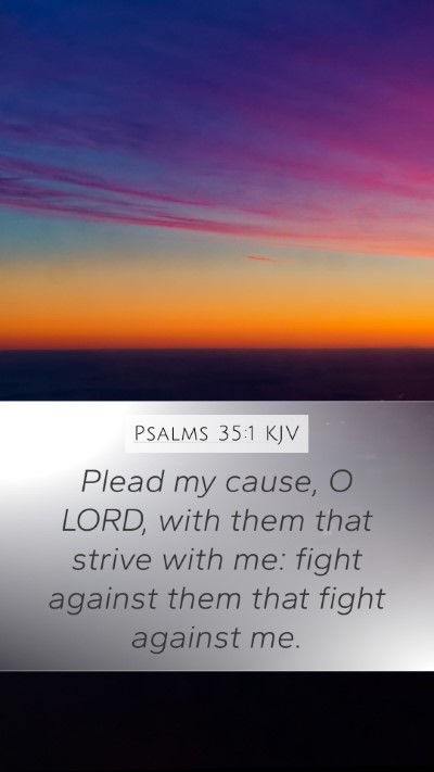 Psalms 35:1 KJV Mobile Phone Wallpaper - Plead my cause, O LORD, with them that strive - Mobile Bible Verse Wallpaper