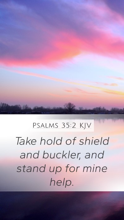 Psalms 35:2 KJV Mobile Phone Wallpaper - Take hold of shield and buckler, and stand up for - Mobile Bible Verse Wallpaper