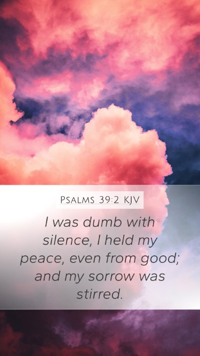 Psalms 39:2 KJV Mobile Phone Wallpaper - I was dumb with silence, I held my peace, even - Mobile Bible Verse Wallpaper