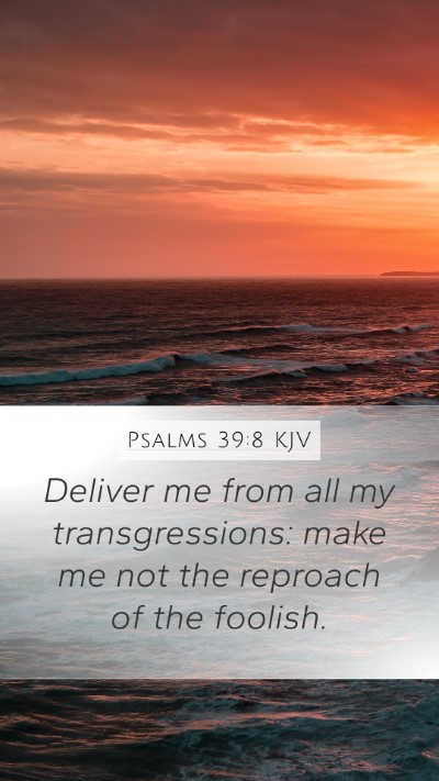 Psalms 39:8 KJV Mobile Phone Wallpaper - Deliver me from all my transgressions: make me - Mobile Bible Verse Wallpaper