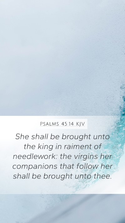 Psalms 45:14 KJV Bible Verse Image