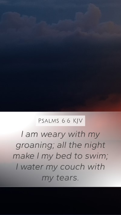 Psalms 6:6 KJV Bible Verse Image