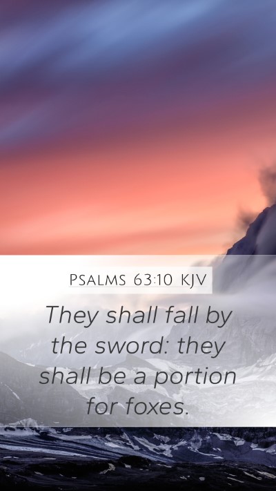 Psalms 63:10 KJV Mobile Phone Wallpaper - They shall fall by the sword: they shall be a - Mobile Bible Verse Wallpaper