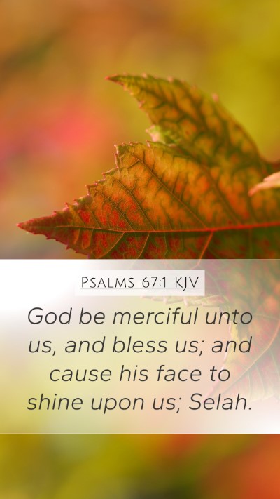 Psalms 67:1 KJV Mobile Phone Wallpaper - God be merciful unto us, and bless us; and cause - Mobile Bible Verse Wallpaper