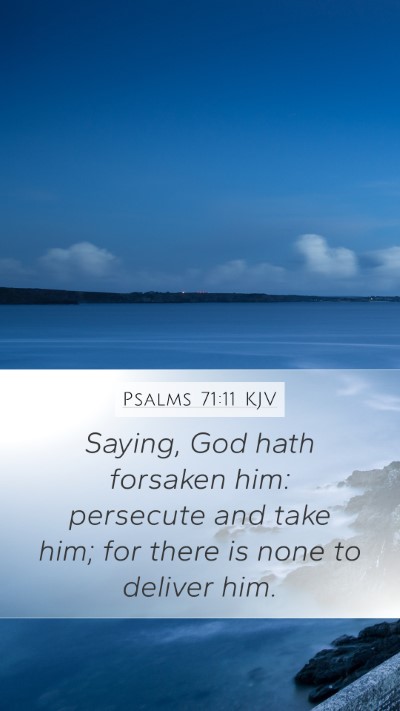 Psalms 71:11 KJV Mobile Phone Wallpaper - Saying, God hath forsaken him: persecute and take - Mobile Bible Verse Wallpaper