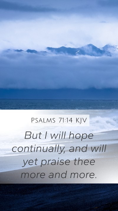 Psalms 71:14 KJV Mobile Phone Wallpaper - But I will hope continually, and will yet praise - Mobile Bible Verse Wallpaper