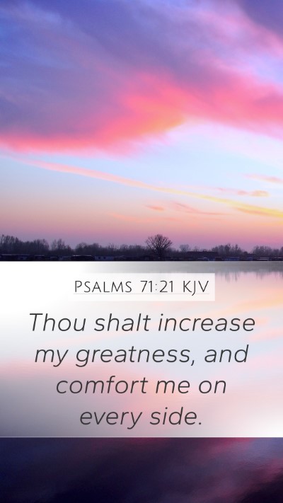 Psalms 71:21 KJV Mobile Phone Wallpaper - Thou shalt increase my greatness, and comfort me - Mobile Bible Verse Wallpaper