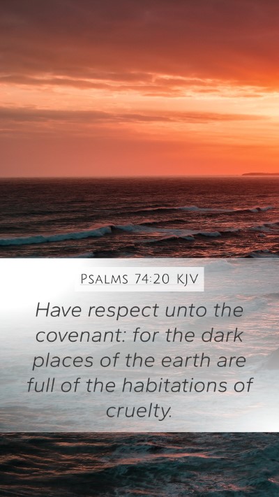 Psalms 74:20 KJV Mobile Phone Wallpaper - Have respect unto the covenant: for the dark - Mobile Bible Verse Wallpaper
