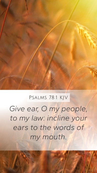 Psalms 78:1 KJV Mobile Phone Wallpaper - Give ear, O my people, to my law: incline your - Mobile Bible Verse Wallpaper