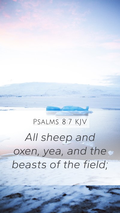 Psalms 8:7 KJV Mobile Phone Wallpaper - All sheep and oxen, yea, and the beasts of the - Mobile Bible Verse Wallpaper