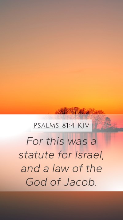 Psalms 81:4 KJV Mobile Phone Wallpaper - For this was a statute for Israel, and a law of - Mobile Bible Verse Wallpaper