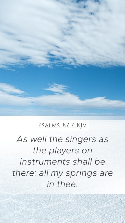 Psalms 87:7 KJV Mobile Phone Wallpaper - As well the singers as the players on instruments - Mobile Bible Verse Wallpaper