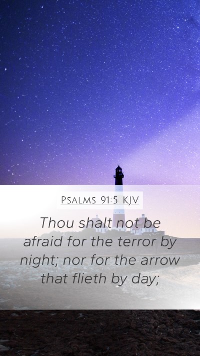 Psalms 91:5 KJV Mobile Phone Wallpaper - Thou shalt not be afraid for the terror by night; - Mobile Bible Verse Wallpaper