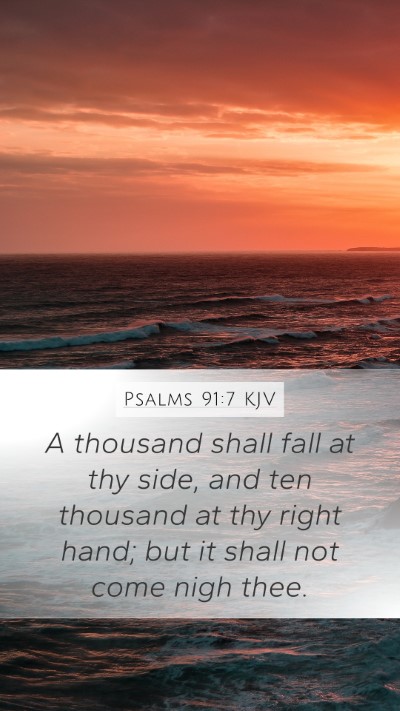 Psalms 91:7 KJV Mobile Phone Wallpaper - A thousand shall fall at thy side, and ten - Mobile Bible Verse Wallpaper
