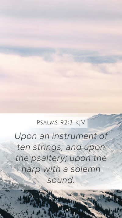 Psalms 92:3 KJV Mobile Phone Wallpaper - Upon an instrument of ten strings, and upon the - Mobile Bible Verse Wallpaper
