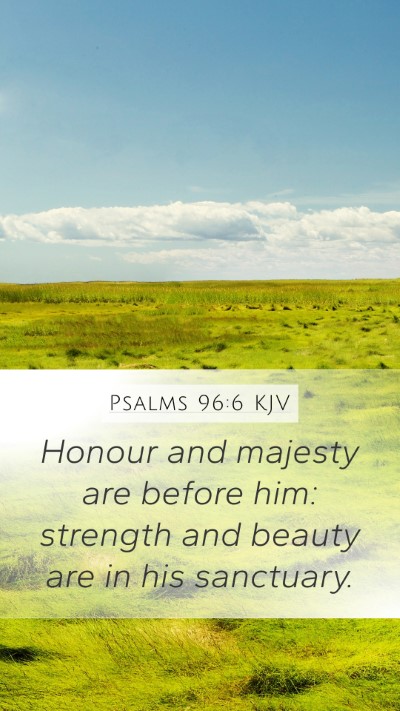 Psalms 96:6 KJV Bible Verse Image
