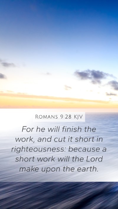 Romans 9:28 KJV Mobile Phone Wallpaper - For he will finish the work, and cut it short in - Mobile Bible Verse Wallpaper