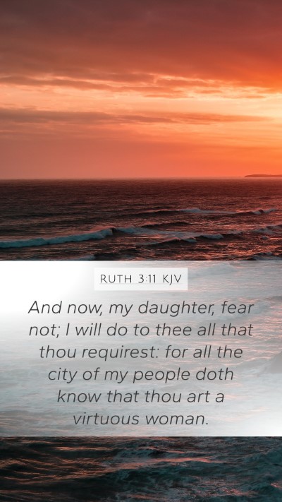 Ruth 3:11 KJV Mobile Phone Wallpaper - And now, my daughter, fear not; I will do to thee - Mobile Bible Verse Wallpaper