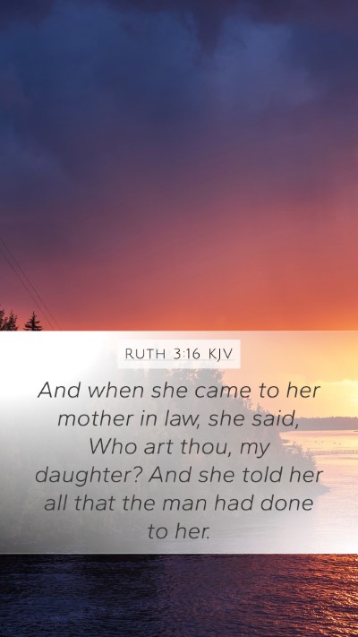Ruth 3:16 KJV Mobile Phone Wallpaper - And when she came to her mother in law, she said, - Mobile Bible Verse Wallpaper