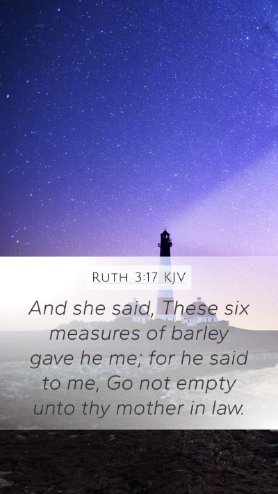Ruth 3:17 KJV Mobile Phone Wallpaper - And she said, These six measures of barley gave - Mobile Bible Verse Wallpaper