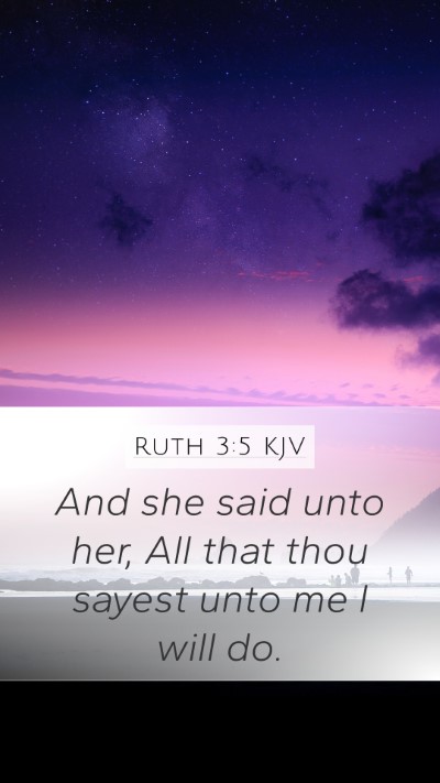 Ruth 3:5 KJV Mobile Phone Wallpaper - And she said unto her, All that thou sayest unto - Mobile Bible Verse Wallpaper