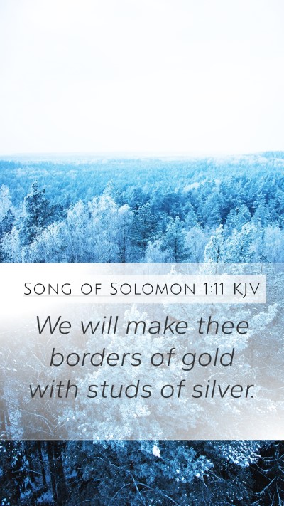 Song of Solomon 1:11 KJV Mobile Phone Wallpaper - We will make thee borders of gold with studs of - Mobile Bible Verse Wallpaper
