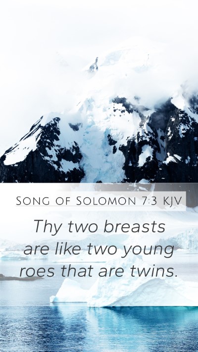 Song of Solomon 7:3 KJV Mobile Phone Wallpaper - Thy two breasts are like two young roes that are - Mobile Bible Verse Wallpaper