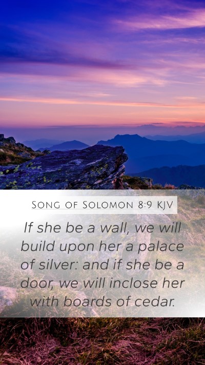 Song of Solomon 8:9 KJV Mobile Phone Wallpaper - If she be a wall, we will build upon her a palace - Mobile Bible Verse Wallpaper