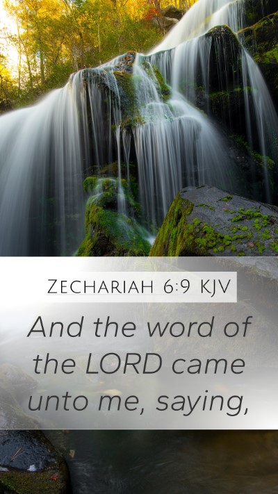 Zechariah 6:9 KJV Mobile Phone Wallpaper - And the word of the LORD came unto me, - Mobile Bible Verse Wallpaper
