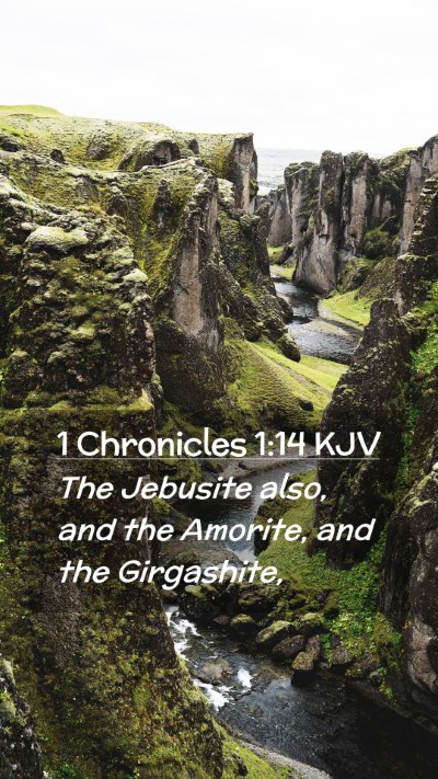 Picture 02 - 1 Chronicles 1:14 KJV Mobile Phone Wallpaper - The Jebusite also, and the Amorite, and the - Mobile Bible Verse Wallpaper
