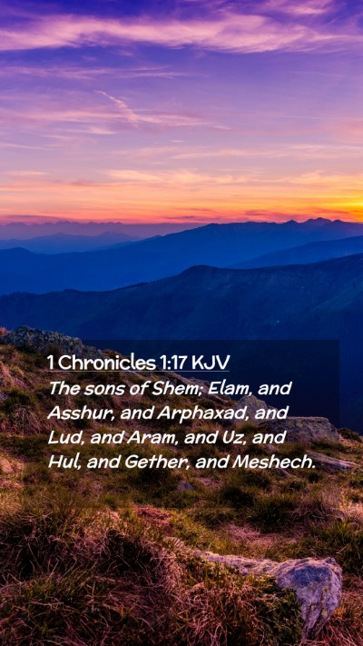 Picture 02 - 1 Chronicles 1:17 KJV Mobile Phone Wallpaper - The sons of Shem; Elam, and Asshur, and Arphaxad, - Mobile Bible Verse Wallpaper