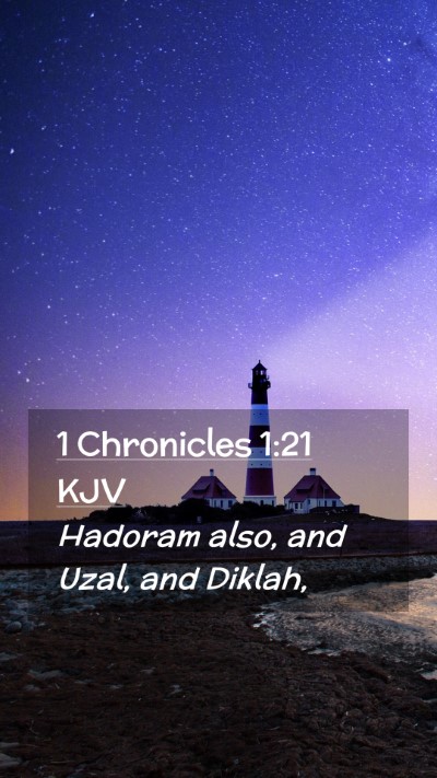 Picture 02 - 1 Chronicles 1:21 KJV Mobile Phone Wallpaper - Hadoram also, and Uzal, and - Mobile Bible Verse Wallpaper