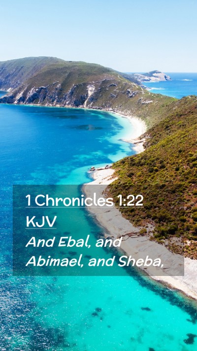 Picture 02 - 1 Chronicles 1:22 KJV Mobile Phone Wallpaper - And Ebal, and Abimael, and - Mobile Bible Verse Wallpaper