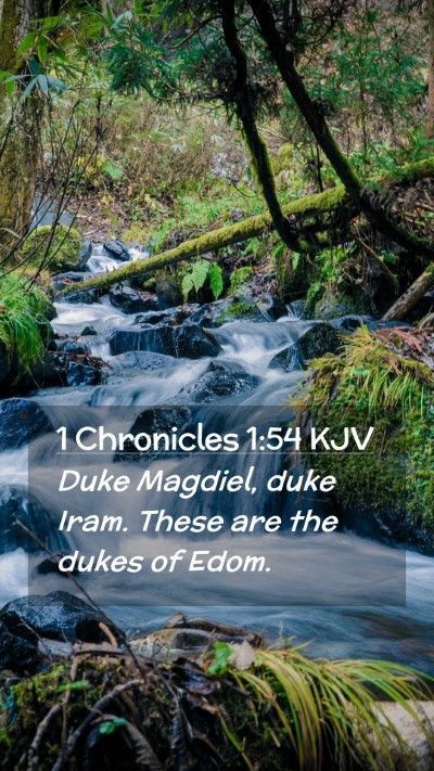 Picture 02 - 1 Chronicles 1:54 KJV Mobile Phone Wallpaper - Duke Magdiel, duke Iram. These are the dukes of - Mobile Bible Verse Wallpaper