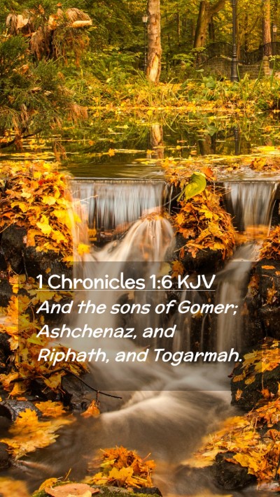 Picture 02 - 1 Chronicles 1:6 KJV Mobile Phone Wallpaper - And the sons of Gomer; Ashchenaz, and Riphath, - Mobile Bible Verse Wallpaper