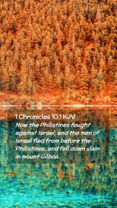 Picture 02 - 1 Chronicles 10:1 KJV Mobile Phone Wallpaper - Now the Philistines fought against Israel; and - Mobile Bible Verse Wallpaper